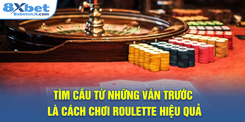 Tìm cầu từ những ván trước là cách chơi Roulette hiệu quả